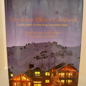 Rusty Parrot Cookbook Jackson Hole Recipes Darla Warden Eliza Cross SIGNED
